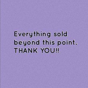 EVERYTHING SOLD BEYOND THIS POINT. THANKS:)
